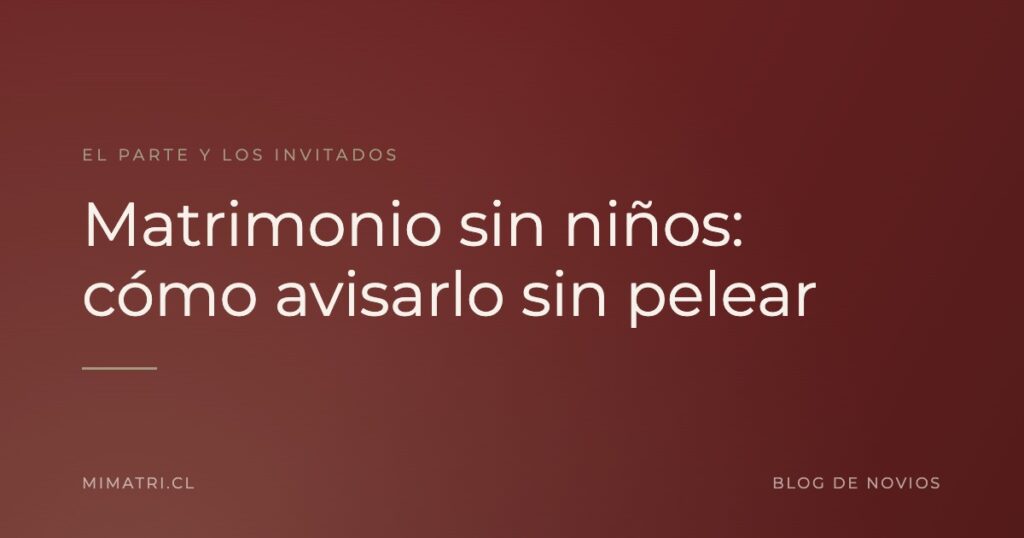 Matrimonio sin niños: cómo avisarlo sin pelear — Blog de Novios de MiMatri