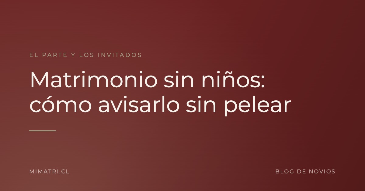 Matrimonio sin niños: cómo avisarlo sin pelear — Blog de Novios de MiMatri